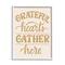 Stupell Industries Grateful Hearts Gather Here Phrase Framed Giclee Art